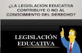 La legislación educativa contribuye o no al conocimiento del derecho
