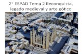 2º ESPAD Tema 2 . Reconquista, legado medieval y gótico