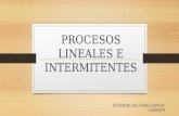Procesos lineales e intermitentes