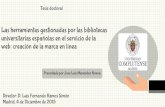Las herramientas gestionadas por las bibliotecas universitarias españolas en el servicio de la web: creación de la marca en línea