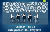 Gestión  de la integración del proyecto