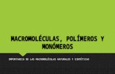 Macromoléculas, polimeros y monomeros (presentación)