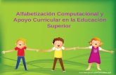 Alfabetizacion Computacional Y Apoyo Curricular en la Educacional Superior