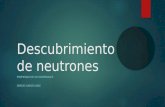 descubrimiento de neutrones