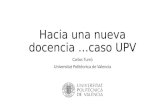 Hacia una nueva docencia ... caso UPV