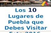 Los 10 Lugares de Puebla que Debes Visitar Este 2016 0