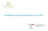 Tendencias de presente y futuro en TICs (Laboralia 2016)