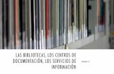 Las bibliotecas, los centros de documentación, los servicios de información