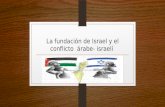La fundación de israel y el conflicto  árabe