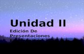 Unidad II: Edición De Presentaciones Electrónicas
