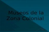 Museos de la zona colonial
