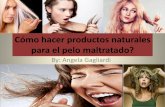 ¿Cómo hacer productos naturales para el pelo maltratado?