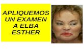 Apliquemos Un Examen A Elba Esther
