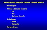 Nanotribologia de Filmes Finos de Carbono Amorfo - Introduo. - Filmes  base de carbono: - CN - B 4 C - Carbono Amorfo - Tribologia: - Atrito - Desgaste.