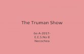 The truman show aguilar, basabe, diaz, cortouis, garcia, rudolph, sanchez a, villarreal.pptx