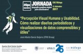 “Percepción Visual Humana y Usabilidad. Cómo realizar diseños periodísticos y visualizaciones de datos comprensibles y útiles”.(presentación de José Alberto García para