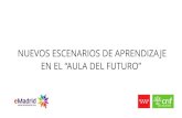 «Nuevos escenarios de aprendizaje en el aula del futuro» Seminario eMadrid 15_12_2017