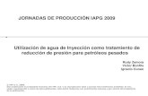 Presentación de PowerPoint - · PDF fileUtilización de agua de Inyección como tratamiento de reducción de presión para petróleos pesados Rudy Zamora Victor Bonfils Ignacio Cuneo