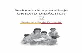 Sexto grado de Primaria - · PDF fileUnidad Didáctica y sesiones de aprendizaje Unidad didáctica 2- 6.to grado de Primaria- Dotación 2016 CRÉDITOS TÉCNICOS Equipo Pedagógico