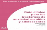 Guía clínica para los trastornos de ansiedad en niños y ...inprf-cd.gob.mx/guiasclinicas/trastornos_de_ansiedad.pdf · Guía Clínica para los Trastornos de Ansiedad en Niños
