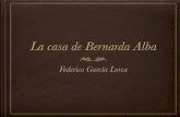 LA CASA DE BERNARDA ALBA - · PDF fileLa casa de Bernarda Alba Federico García Lorca. ... signiﬁcado del fragmento que vamos a comentar. La casa de Bernarda Alba simboliza un ...