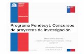 Programa Fondecyt: Concursos de proyectos de investigación · PDF fileImpulsar la formación de capital humano y promover, desarrollar y difundir la investigación científica y tecnológica,