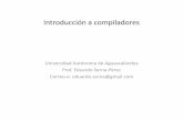 Universidad Autónoma de Aguascalientes Prof. Eduardo · PDF fileDefinición de compilador • Generalmente al lenguaje fuente se le asocia como lenguaje de alto nivel, mientras al