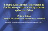 Sistema Globalmente Armonizado de clasificación y ... · PDF fileSistema Globalmente Armonizado de clasificación y etiquetado de productos químicos (SGA) Peligros físicos Criterios