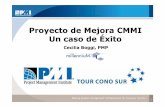 Proyecto de Mejora CMMI Un caso de Éxito - PMI Nuevo Cuyo Tour MZA CB CMMI.pdf · certificación CMMI nivel 2 en 2008. ... Nivel 3 Nivel 4 OPP, QPM Nivel 5 ... • Mejoró la Calidad