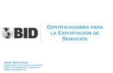 CERTIFICACIONES PARA LA EXPORTACIÓN DE SERVICIOSales-lac.org/uploads/events/3/certificaciones-de-calidad---bid... · de servicios ISO-9000 y CMMI son las más reconocidas dentro