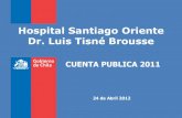 Hospital Santiago Oriente Dr. Luis Tisné Brousse200.72.129.100/hso/cpublica/Cuenta_Publica_2011_HSO.pdf · TOTAL CIRUGIAS AMBULATORIAS REALIZADAS 2.661 1.522 57,2% +3,3% . Gobierno