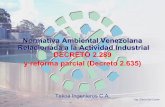 Normativa Ambiental Venezolana 2289-NM · PDF fileriesgos Clase 3, 4 ó 5, se seguirán las disposiciones de la Norma COVENIN 2670 ( R ). DECRETO 2.289 y reforma parcial Tekoa Ingenieros