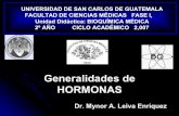 Generalidades de HORMONAS - · PDF fileClasificación de las Hormonas Por su mecanismo de acción: HormHormononas que se unen a receptores intracelulares. Hormonas que se unen a receptores