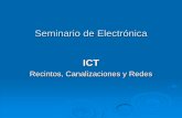 Recintos, Canalizaciones y Redes · PDF file2 ¿Qué es una ICT? Las infraestructuras comunes de telecomunicación se crearon para que todos estos servicios llegaran a los usuarios