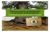 “Democracia ambiental y acceso a la · PDF fileAarhus en España, analizando desde una visión práctica y a pie de calle, consultando a los operadores jurídicos, cómo se lleva