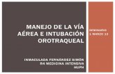 MANEJO DE LA VÍA AÉREA E INTUBACIÓN …simulacionymedicina.es/wp-content/uploads/2013/01/manejo-de-vía-a... · anatomÍa manejo urgente de la vÍa aÉrea indicaciones de intubaciÓn