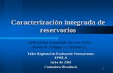 Caracterización integrada de reservorios - · PDF fileCaracterización integrada de reservorios ... Relleno de mallas con nuevas perforaciones. Diseño de sistemas de estimulación