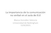 La importancia de la comunicación no verbal en el aula de ELE · PDF fileBibliografía • Cestero Mancero A., 2014 ‘La comunicación verbal y la comunicación no verbal’, Curso