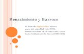Renacimiento y Barroco · PDF fileRenacimiento y Barroco El llamado Siglo de Oro abarca parte del siglo XVI y del XVII, desde Garcilaso de la Vega (1501?-1536) hasta Calderón de la
