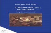 El olvido está lleno de memoria - · PDF fileAl escribir su conmovedora obra dramática El olvido está lleno de memoria, Jerónimo López Mozo ha querido reivindicar la ... de conocer