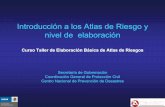 Introducción a los Atlas de Riesgo y nivel de elaboración · PDF fileinfraestructura y sistemas que son susceptibles ... Riesgo = f ( Peligro, Vulnerabilidad y Exposición) E n ...