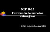 NIF B-15 Conversión de monedas extranjeras - uv.mx · PDF fileSi derivado de un control de cambios existen temporalmente restricciones o ausencias de intercambio de divisas el tipo