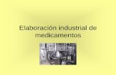 Elaboración industrial de medicamentos - fcn.unp.edu.arfcn.unp.edu.ar/sitio/tecnofarma/wp-content/uploads/2012/03/... · que especifican las materias primas y los materiales de acondicionamiento
