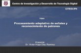 Procesamiento adaptativo de señales y reconocimiento de ... · PDF fileProcesamiento adaptativo de señales y reconocimiento de patrones Presenta: Dr. Victor Hugo Diaz Ramirez Centro