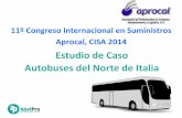 Estudio de Caso Autobuses del Norte de Italia 2014- Estudio de Ca… · Estudio de Caso Autobuses del Norte de Italia 11º Congreso Internacional en Suministros Aprocal, CISA 2014