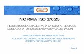 NORMA ISO 17025 - mpfn.gob.pe · PDF fileNORMA ISO 17025 REQUISITOS GENERALES PARA LA COMPETENCIA DE LOS LABORATORIOS DE ENSAYOS Y CALIBRACION MAG.GIOVANNA PILAR GARCIA DIAZ AUDITOR