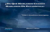 TOMO I Estadística Descriptiva - anticiparconsultoria.comanticiparconsultoria.com/...cuando-hablamos-de-estadistica-I.pdf · TOMO I–Estadística Descriptiva Alberto A. Alonso ...