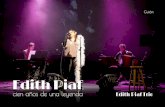 Edith Piaf, cien años de una leyenda - Teatro · PDF fileEdith Piaf Trio presenta para esta ocasión tan especial un ... Canción: La Foule Narradora: “¿Recuerdas Edith los días