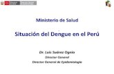 Situación del Dengue en el Perú - paho. · PDF fileMinisterio de Salud Situación del Dengue en el Perú Dr. Luis Suárez Ognio Director General Director General de Epidemiología