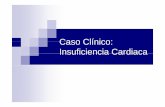 Caso Clínico:Caso Clínico: Insuficiencia ...Insuficiencia CardiacaInsuficiencia Cardiaca ... El tratamiento de la IC descompensada con signos y síntomasEl tratamiento de la IC descompensada